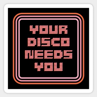 Your Disco Needs You Magnet